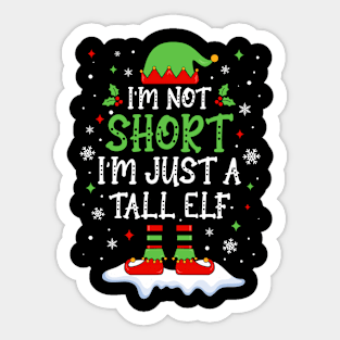 I'm Not Short I'm Just A Tall Elf Xmas Cute Christmas Pajama Sticker
